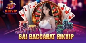 Bài Baccarat RIKVIP - Game Bài Đỉnh Cao Và Đầy Sự Kịch Tính 