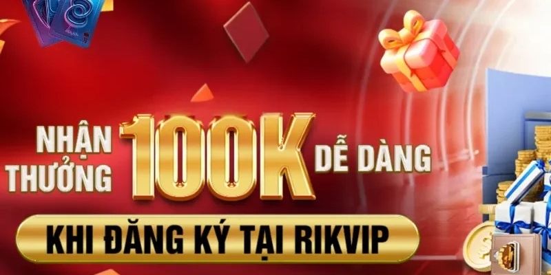 Khuyến Mãi RIKVIP 2 Quà chào mừng thưởng nóng hấp dẫn