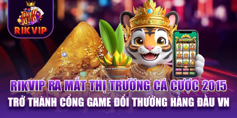 RIKVIP 11 RIKVIP ra mắt thị trường cá cược năm 2015 và trở thành cổng game đổi thưởng hàng đầu Việt Nam