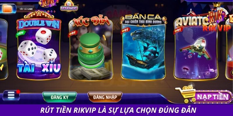 Rút tiền RIKVIP là sự lựa chọn đúng đắn 