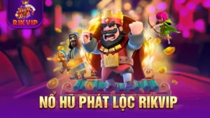 Nổ Hũ Phát Lộc RIKVIP - Bật Mí Cách Chơi Chi Tiết Và Dễ Nhớ